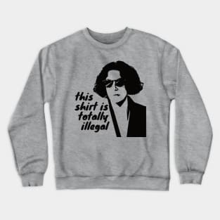 This Shirt Is Totally Illegal Crewneck Sweatshirt